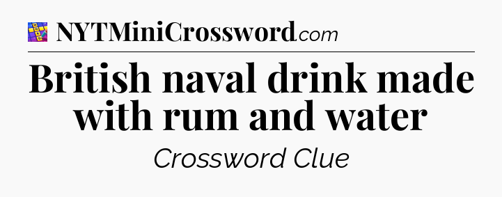 British naval drink made with rum and water Codycross
