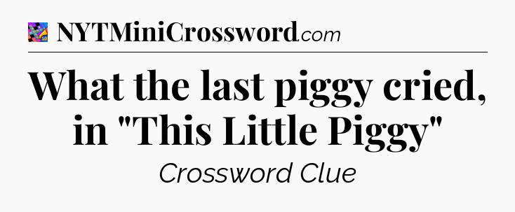 What the last piggy cried, in 