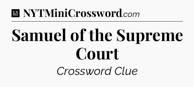 Samuel of the Supreme Court - LA Times Crossword