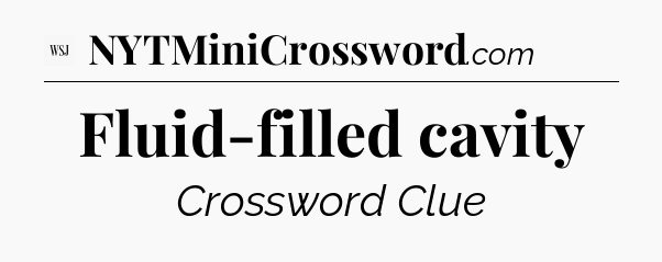 Fluid-filled cavity - WSJ Crossword