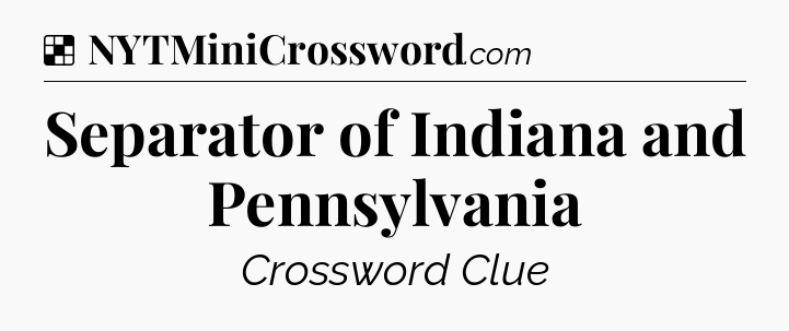 Solution: Separator of Indiana and Pennsylvania - NYT Crossword
