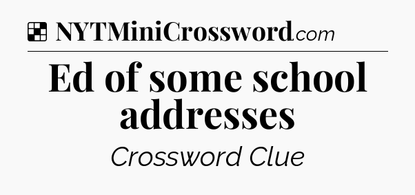 Solution: Ed of some school addresses - NYT Crossword