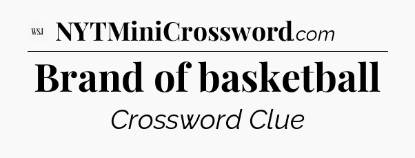 Brand of basketball - WSJ Crossword