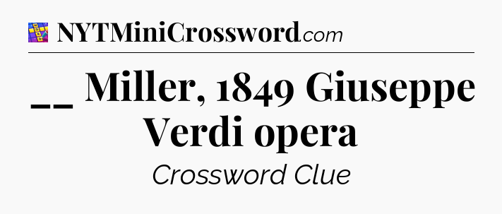 __ Miller, 1849 Giuseppe Verdi opera Codycross