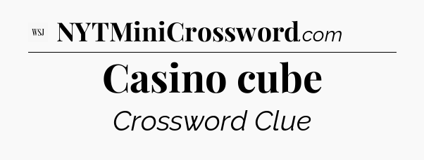 Casino cube - WSJ Crossword