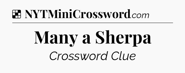 Solution: Many a Sherpa - NYT Crossword