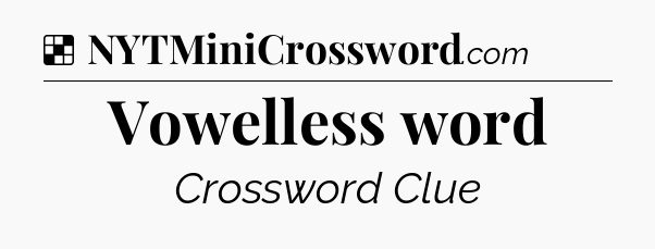 Solution: Vowelless word - NYT Crossword