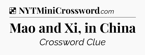 Solution: Mao and Xi, in China - NYT Crossword