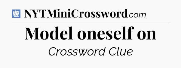 Model oneself on Puzzle Page Crossword Clue