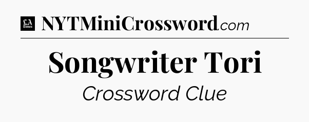 Songwriter Tori - LA Times Crossword
