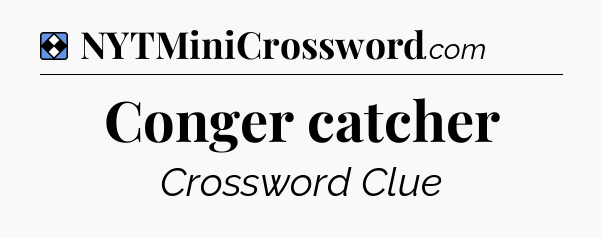 Solution: Conger catcher - NYT Mini Crossword