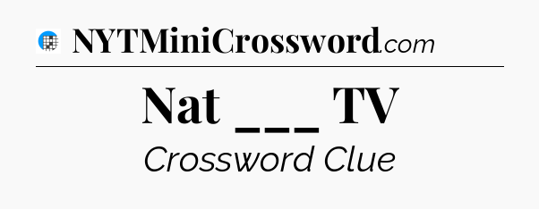 Nat ___ TV Crossword Clue