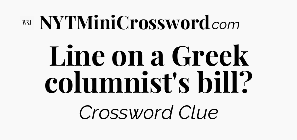 Line on a Greek columnist's bill - WSJ Crossword