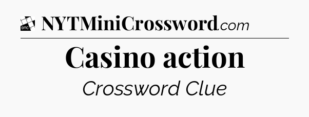 Casino action - Daily Themed Mini Crossword
