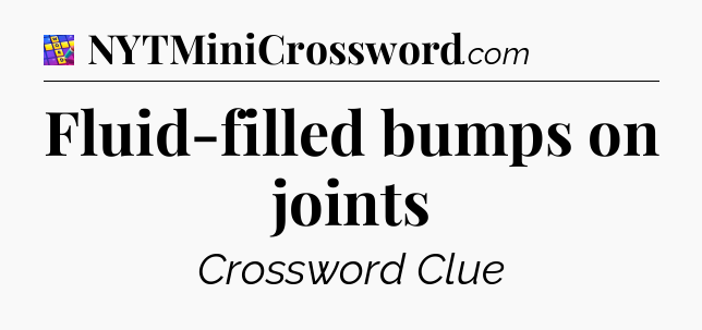 Fluid-filled bumps on joints Codycross
