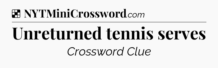 Solution: Unreturned tennis serves - NYT Crossword