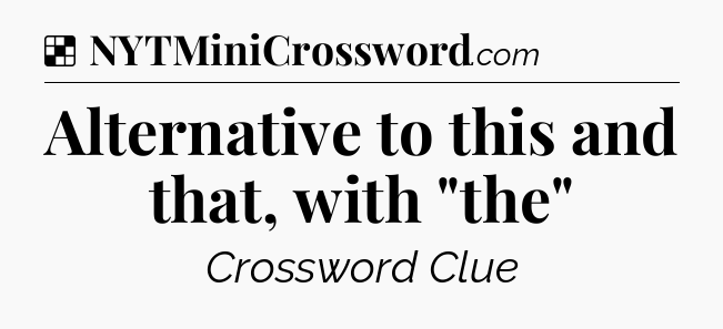 Solution: Alternative to this and that, with 