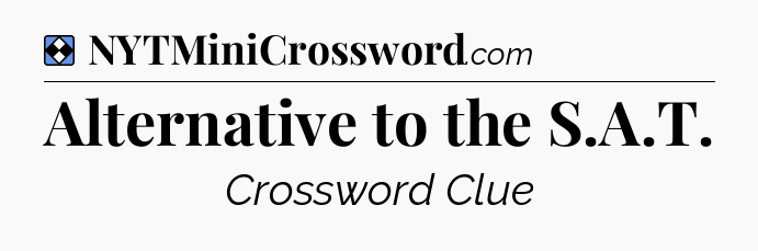 Solution: Alternative to the S.A.T - NYT Mini Crossword