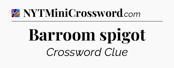 Barroom spigot Crossword Clue
