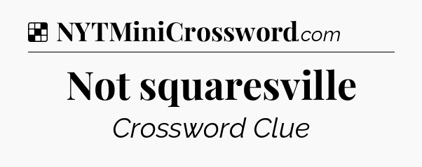 Solution: Not squaresville - NYT Crossword