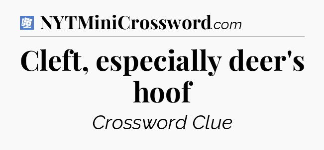 Cleft, especially deer's hoof Puzzle Page Crossword Clue