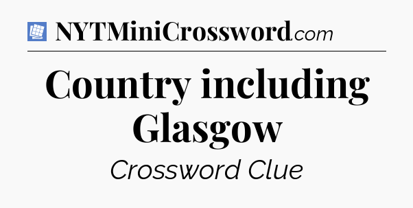 Country including Glasgow Puzzle Page Crossword Clue
