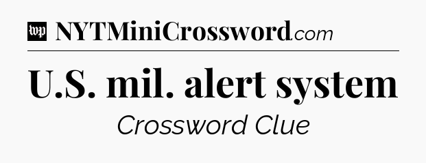 U.S. mil. alert system Crossword Clue