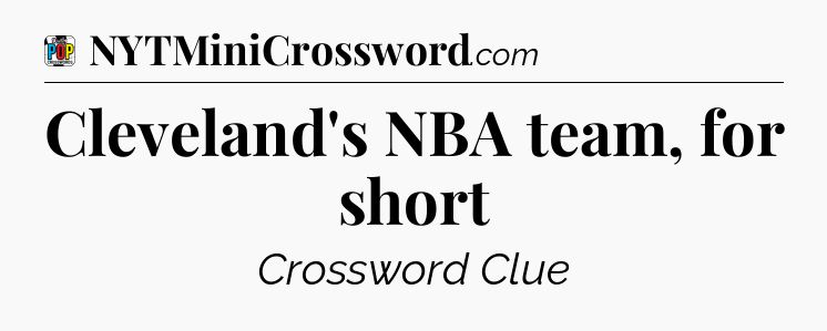 Cleveland's NBA team, for short Crossword Clue