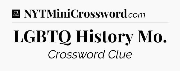 LGBTQ History Mo - LA Times Crossword