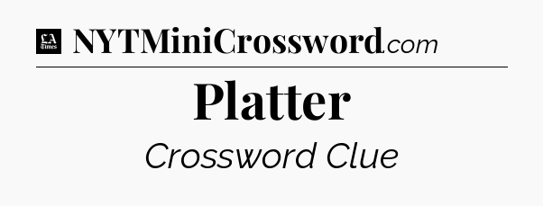 Platter - LA Times Crossword