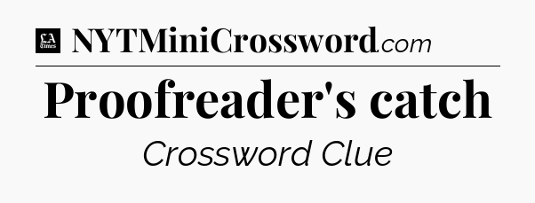 Proofreader's catch - LA Times Crossword