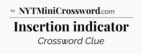 Insertion indicator - WSJ Crossword