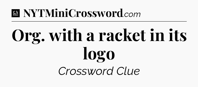 Org. with a racket in its logo - LA Times Crossword