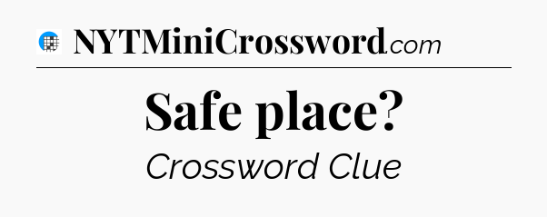 Safe place Crossword Clue