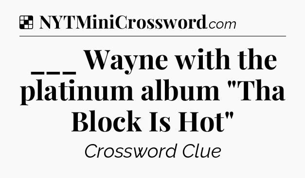 Solution: ___ Wayne with the platinum album 