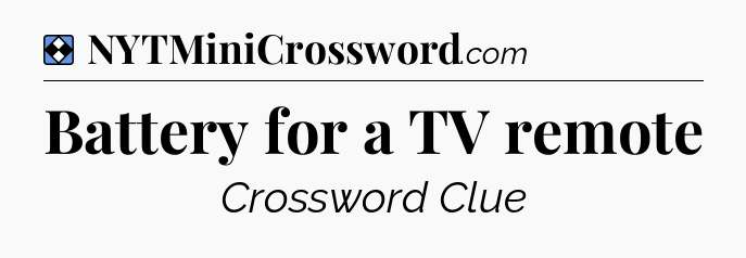 Solution: Battery for a TV remote - NYT Mini Crossword
