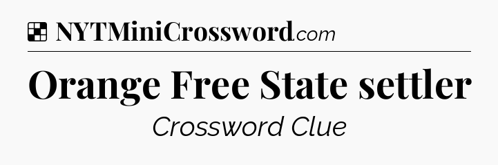 Solution: Orange Free State settler - NYT Crossword