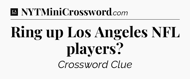 Ring up Los Angeles NFL players - LA Times Crossword