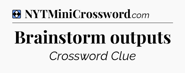 Solution: Brainstorm outputs - NYT Mini Crossword