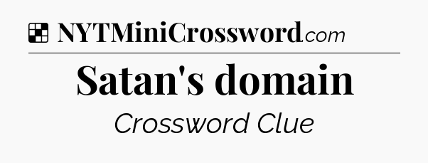 Solution: Satan's domain - NYT Crossword