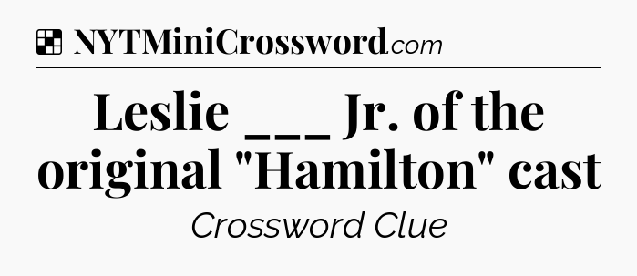 Solution: Leslie ___ Jr. of the original 