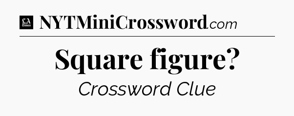 Square figure - LA Times Crossword