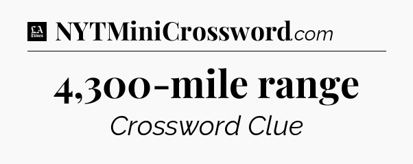 4,300-mile range - LA Times Crossword