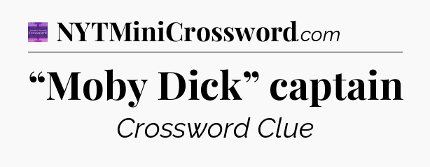 “Moby Dick” captain - Thomas Joseph Crossword
