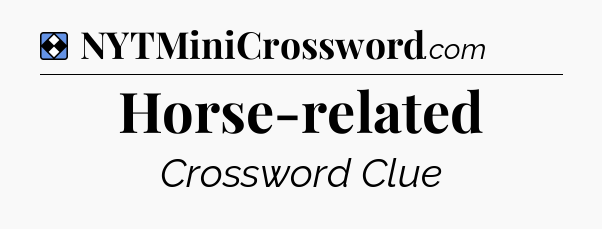 Solution: Horse-related - NYT Mini Crossword