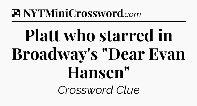 Solution: Platt who starred in Broadway's 