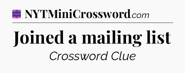 Joined a mailing list - Thomas Joseph Crossword