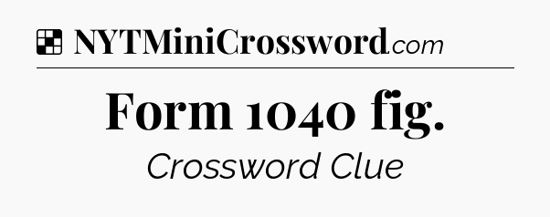 Solution: Form 1040 fig - NYT Crossword