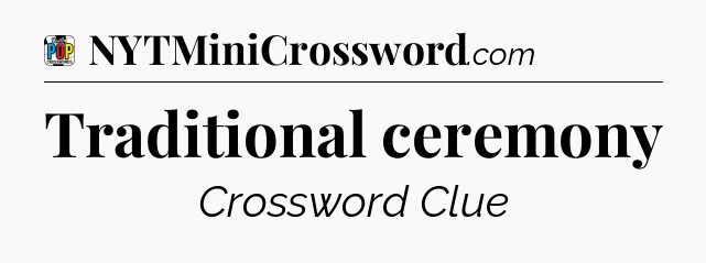Traditional ceremony Crossword Clue
