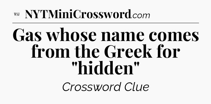 Gas whose name comes from the Greek for 